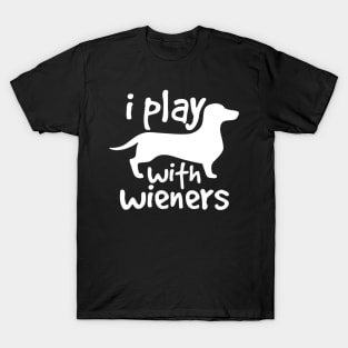 I Play With Wieners T-Shirt